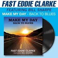 Back View : Fast Eddie Clarke Feat. Bill Sharpe - MAKE MY DAY - BACK TO BLUES (LP) - Secret Records / SECLP085