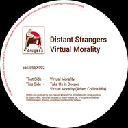 Back View : Distant Strangers - Virtual Morality (Incl. Adam Collins Remix) - Drugsex Recordings / DSEX002
