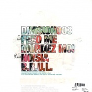 Back View : Feed Me / Noisia - MORDEZ MOI / B.R.U.L. - Division003