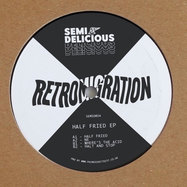 Back View : Retromigration - HALF FRIED EP - Semi Delicious / SEMID024