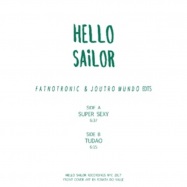 Back View : Fatnotronic & Joutro Mundo - EDITS (7 INCH) - Hello Sailor / HSR004