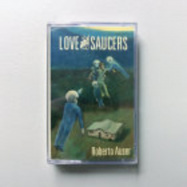 Back View : Roberto Auser - LOVE AND SAUCERS (TAPE / CASSETTE) - Ausland / AUS004