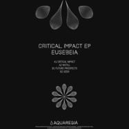 Back View : Eusebeia - CRITICAL IMPACT EP - Aquaregia / AQR028