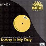 Back View : Tikaro, J. Louis & Ferran feat. Clarence - TODAY IS MY DAY - Matinee / MTN003