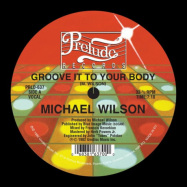 Back View : Michael Wilson - GROOVE IT TO YOUR BODY - Prelude / PRLD637