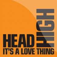 Front View : Head High - ITS A LOVE THING - H2 Recordings / h2 / 34616