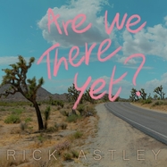 Front View : Rick Astley - ARE WE THERE YET? (CD) - BMG Rights Management / 405053894034