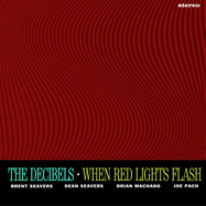 Front View : The Decibels - WHEN RED LIGTS FLASH (LP) - Screaming Apple / 00158923