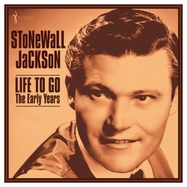 Front View : Stonewall Jackson - LIFE TO GO: THE EARLY YEARS 1958-62 (LP) - Acrobat / 824046166922