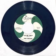 Front View : Thee Sinseers - IF WE TRY / GIVE IT UP YOU FOOL (LTD COLOURED 7 INCH) - Colemine Records / 00170507