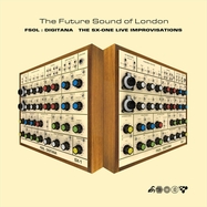 Front View : Future Sound Of London - FSOL: DIGITANA - THE SX-ONE IMPROVISATIONS (CD) - Fsol Digital / CDTOT91