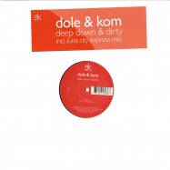 Front View : Dole & Kom - DEEP DOWN & DIRTY / LUNA CITY EXPRESS MIX - EK Records / EK07