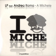 Front View : LP feat. Andrea Roma - A MICHELE - Mystika Records / gnm018