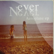 Front View : Ever Never - AEROPLANE EP - Scandale! / scv06