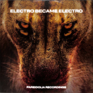 Front View : Various Artists - ELECTRO BECAME ELECTRO (2X12 INCH) (VINYL ONLY) - Pareidolia Recordings / PAREIDOLIA007