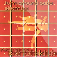 Front View : Electrixx - TURN AROUND BABY - Karate Klub / KK002