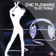 Front View : Chic Flowerz - ELEKTRONIK - Chic Flowerz / CF049