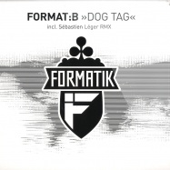 Front View : Format B - DOG TAG / SEBASTIEN LEGER RMX - Formatik / FMK004