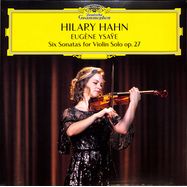 Front View : Hilary Hahn - EUGENE YSAYE-SIX SONATAS FOR VIOLIN SOLO OP.27 (2LP) - Deutsche Grammophon / 002894864177