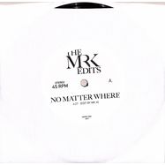 Front View : Mr K Edits - NO MATTER WHERE (7 INCH) - Most Excellent / MXMRK 2061
