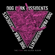 Front View : Dog Park Dissidents - THE PINK AND BLACK ALBUM (PINK / BLACK SPLATTERED VI (LP) - Gunner Records / 26283
