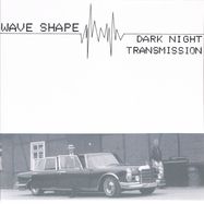 Front View : Wave Shape - TRANSMISSION / DARK NIGHT - Average Records / AVG001