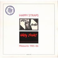Front View : Happy Straps - PLEASURES 1985-86 (LP) - Aufnahme + Wiedergabe / AWLP051