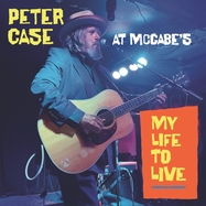 Front View : Peter Case - MY LIFE TO LIVE: PETER CASE AT MCCABE S (2LP) - SUNSET BLVD RECORDS / LPSBR7090