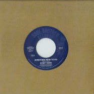 Front View : Bobby Sheen - SOMETHING NEW TO DO / I MAY NOT BE WHAT YOU WANT (7 INCH) - Soul Brother / SB7028