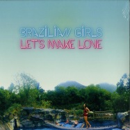 Front View : Brazilian Girls - LET S MAKE LOVE (LP) - Brazilian Girls / bg001lp