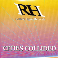 Front View : Various Artists - CITIES COLLIDED EP - RotterHague Records / RHR010
