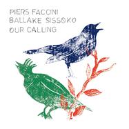 Front View : Piers Faccini & Ballake Sissoko - OUR CALLING (LP) - No Format / 05269841
