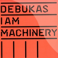 Front View : Debukas - I AM MACHINERY (LP) - 2020 Vision  / vis249lp