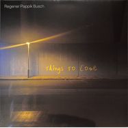 Front View : Regener Pappik Busch - THINGS TO COME (LP) - Vertigo Berlin / 4552676