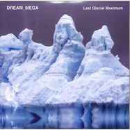 Front View : Dream_Mega - LAST GLACIAL MAXIMUM (LP) - Post Present Medium / 00157887