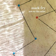 Front View : Mark Fry - NOT ON THE RADAR (LP) - SECOND LANGUAGE / SLLP50