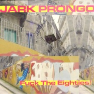 Front View : Jark Prongo - FUCK THE EIGHTHIES - Pssst Records pssst0357