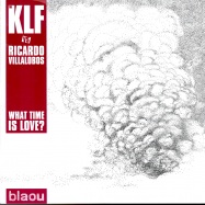 Front View : The KLF vs. Ricardo Villalobos - WHAT TIME IS LOVE - Blaou036