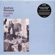 Front View : Andrew Wasylyk - PARALLEL LIGHT (LP) - Athens Of The North / AOTNLP062