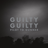 Front View : Pilot to Gunner - GUILTY GUILTY (2023 RE-ISSUE) (LP) - Arctic Rodeo Recordings / 30495