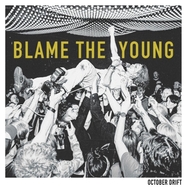 Front View : October Drift - BLAME THE YOUNG (LP) - Physical Education Recordings / 198391471766