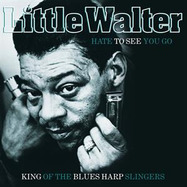 Front View : Little Walter - HATE TO SEE YOU GO (Crystal Clear Turquoise 180g LP) - VINYL PASSION / VPL90033