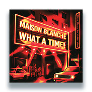 Front View : Maison Blanche - WHAT A TIME! - Pont Neuf Records / PN037