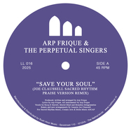 Front View : Arp Frique & The Perpetual Singers - SAVE YOUR SOUL (JOE CLAUSSELL SACRED RHYTHM PRAISE VERSION REMIX) - Unknownunknown / LL 016