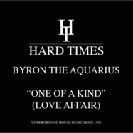 Front View : Byron The Aquarius - ONE OF A KIND (LOVE AFFAIR) - Hard Times / HTRE019
