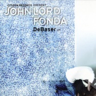 Front View : John Lord Fonda - DEBASER EP - Citizen / CTZ009