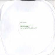 Front View : Chris Fortier - AS LONG AS THE MOMENT EXISTS - 40OZ003