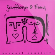 Front View : Schaffhaeuser & Friends - UNEQUAL EQUALITY - Ware / Ware077