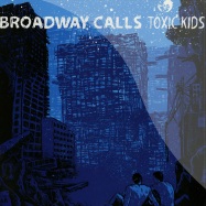 Front View : Broadway Calls - TOXIC KIDS (CLEAR BLUE VINYL) - All For Hope Records / kt1025 / afh003