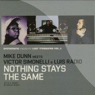 Front View : Mike Dunn meets Victor Simonelli & Luis Radio - NOTHING STAYS THE SAME (LOST TREASURES VOL.3) (10 INCH) - Systematic / SYST1007